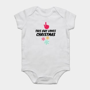 this guy loves  christmas Baby Bodysuit